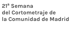 21 SEMANA DEL CORTOMETRAJE Del 1 al 7 de Abril de 2019